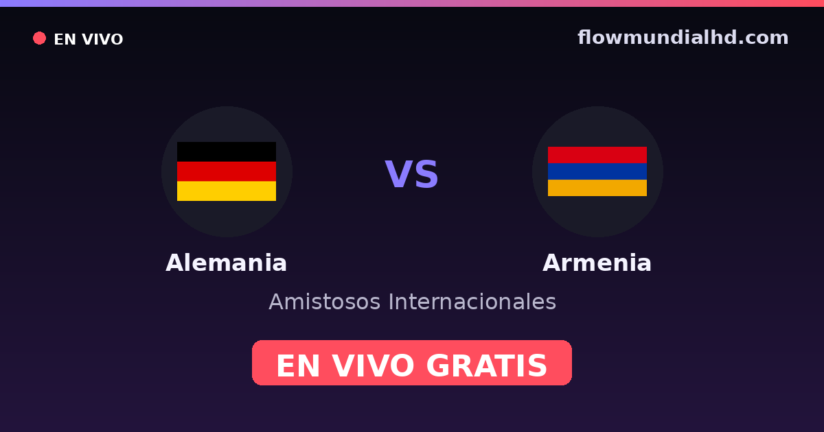 Alemania vs Armenia — Amistosos Internacionales, Eliminatorias UEFA · historial y dónde ver en vivo gratis en FlowMundial HD