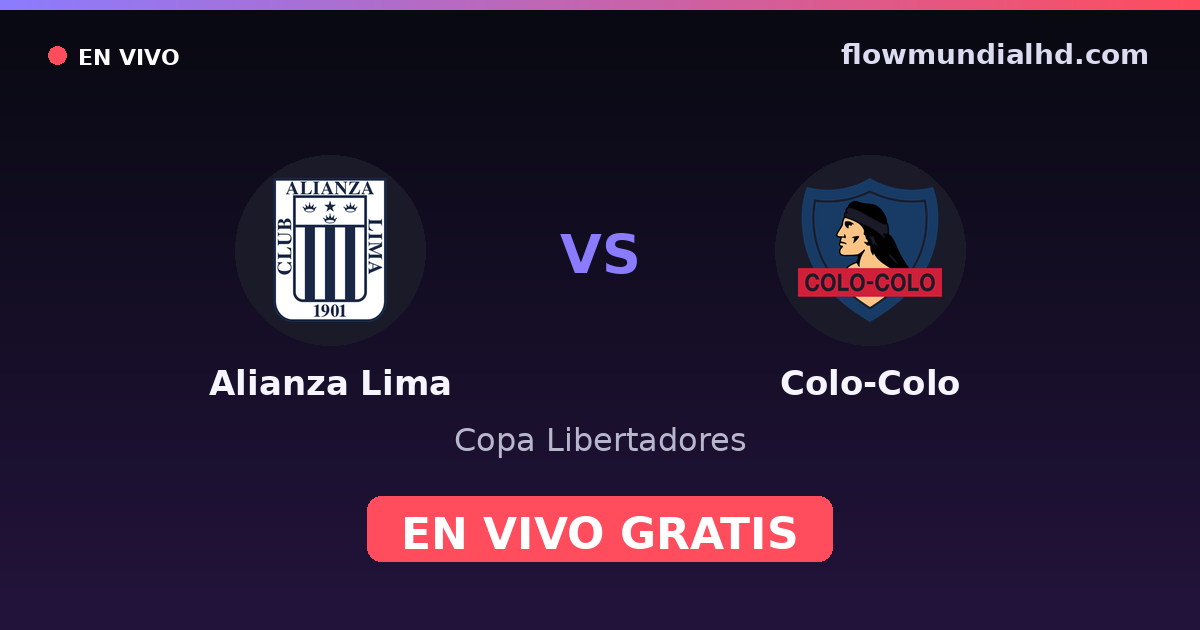 Alianza Lima vs Colo-Colo — Copa Libertadores · historial y dónde ver en vivo gratis en FlowMundial HD