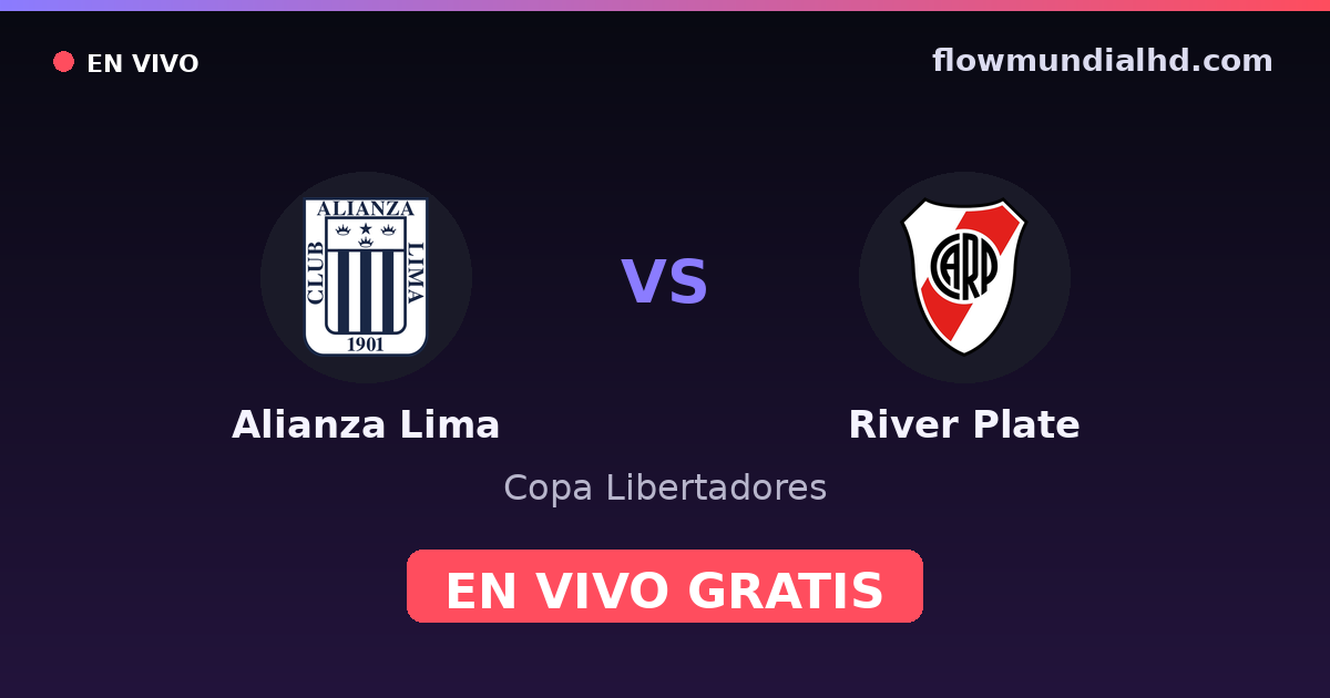 Alianza Lima vs River Plate — Copa Libertadores · historial y dónde ver en vivo gratis en FlowMundial HD