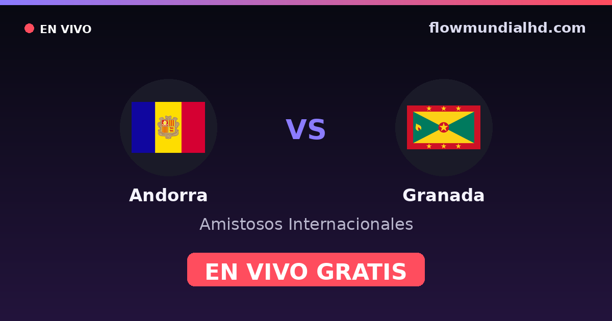 Andorra vs Granada — Amistosos Internacionales, LaLiga 2 · historial y dónde ver en vivo gratis en FlowMundial HD