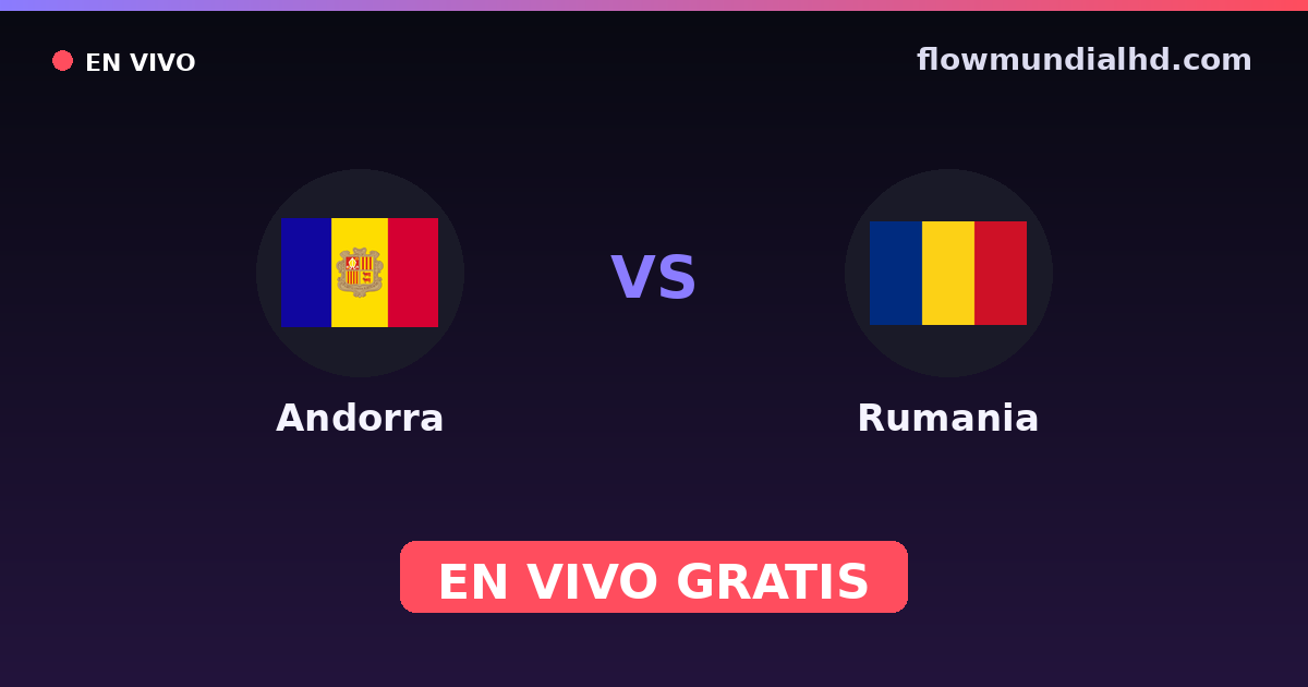 Andorra vs Rumania — Clasificacion Eurocopa, Eliminatorias UEFA · historial y dónde ver en vivo gratis en FlowMundial HD