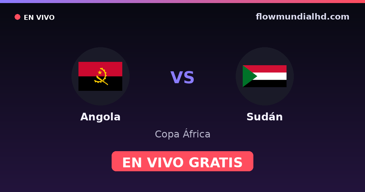 Angola vs Sudán — Copa África, Clasificación Copa África · historial y dónde ver en vivo gratis en FlowMundial HD