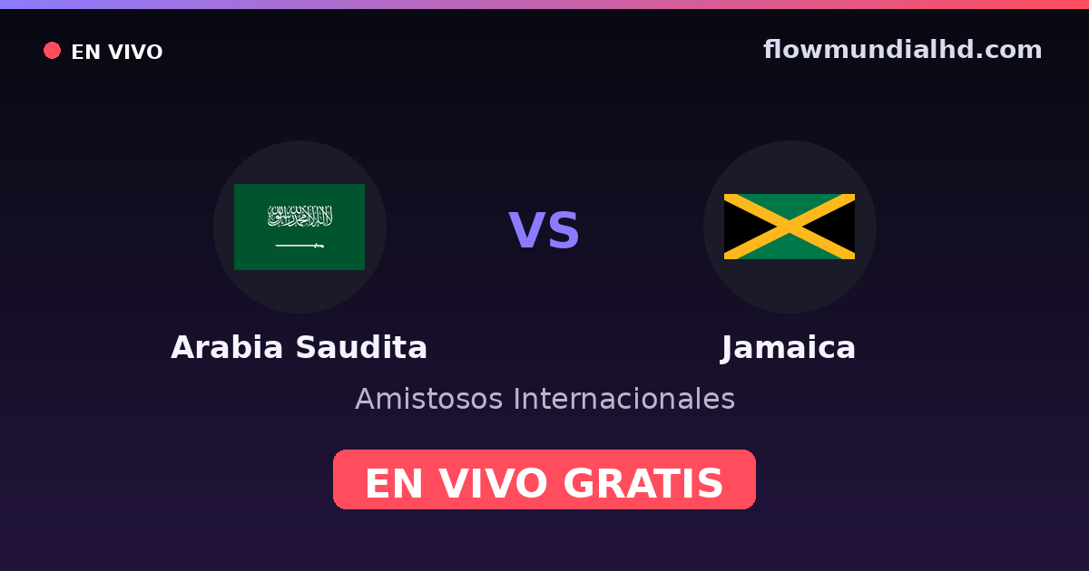 Arabia Saudita vs Jamaica — Amistosos Internacionales · historial y dónde ver en vivo gratis en FlowMundial HD