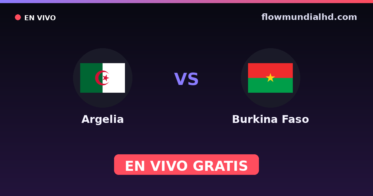 Argelia vs Burkina Faso — World Cup Qual. CAF , Copa África · historial y dónde ver en vivo gratis en FlowMundial HD