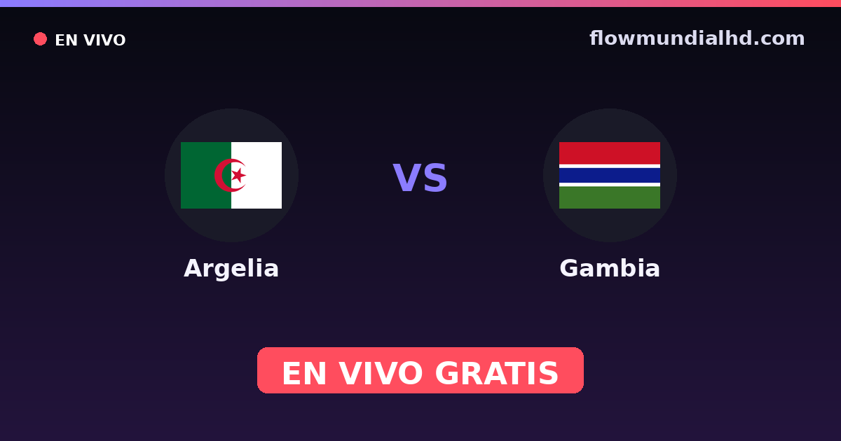 Argelia vs Gambia — World Cup Qual. CAF , Clasificación Copa África · historial y dónde ver en vivo gratis en FlowMundial HD