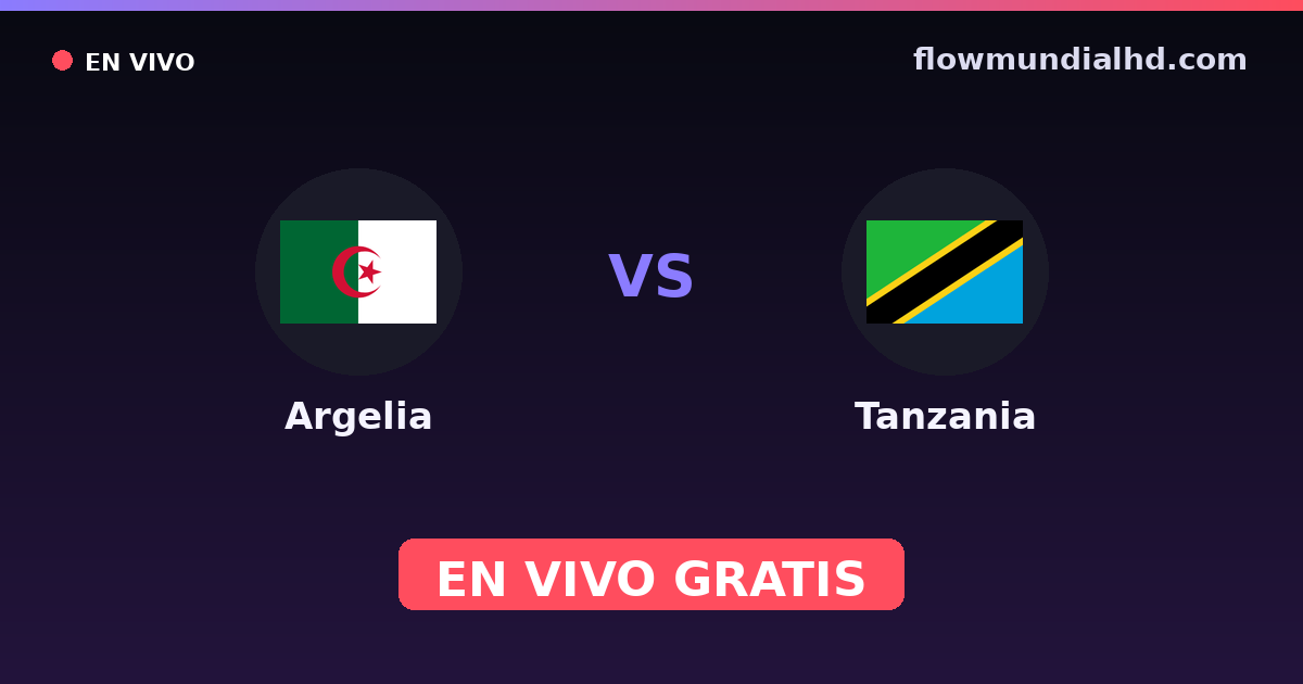 Argelia vs Tanzania — World Cup Qual. CAF , Amistosos Internacionales · historial y dónde ver en vivo gratis en FlowMundial HD