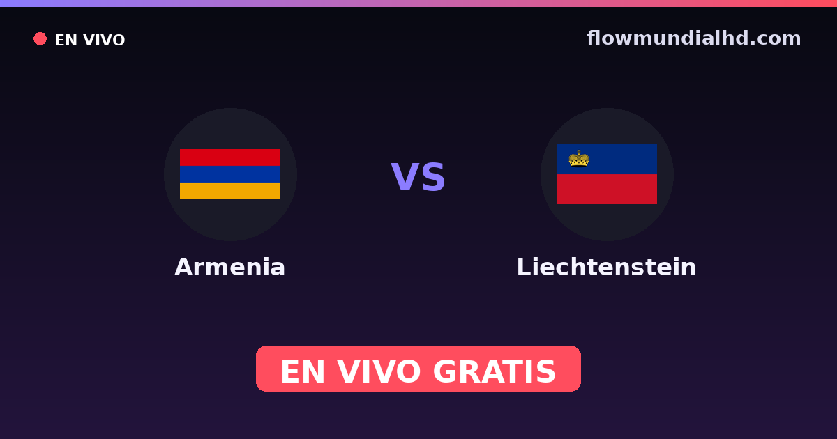 Armenia vs Liechtenstein — Clasificacion Eurocopa, Eliminatorias UEFA · historial y dónde ver en vivo gratis en FlowMundial HD