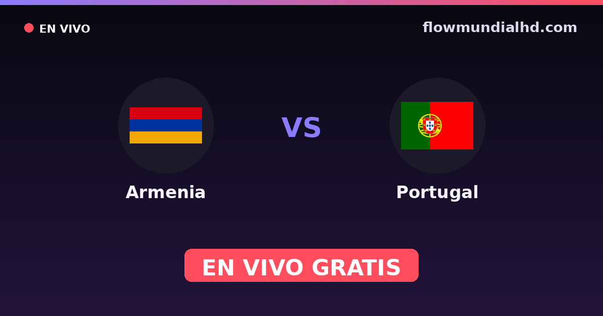 Armenia vs Portugal — Clasificacion Eurocopa, Eliminatorias UEFA · historial y dónde ver en vivo gratis en FlowMundial HD
