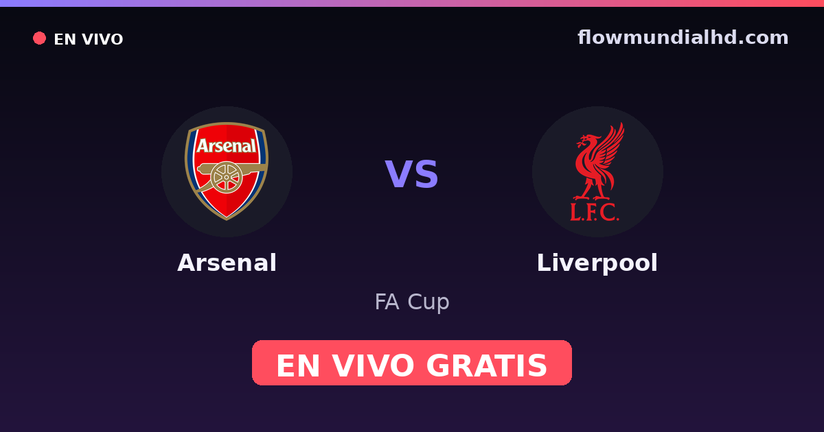 Arsenal vs Liverpool — FA Cup, Premier League · historial y dónde ver en vivo gratis en FlowMundial HD