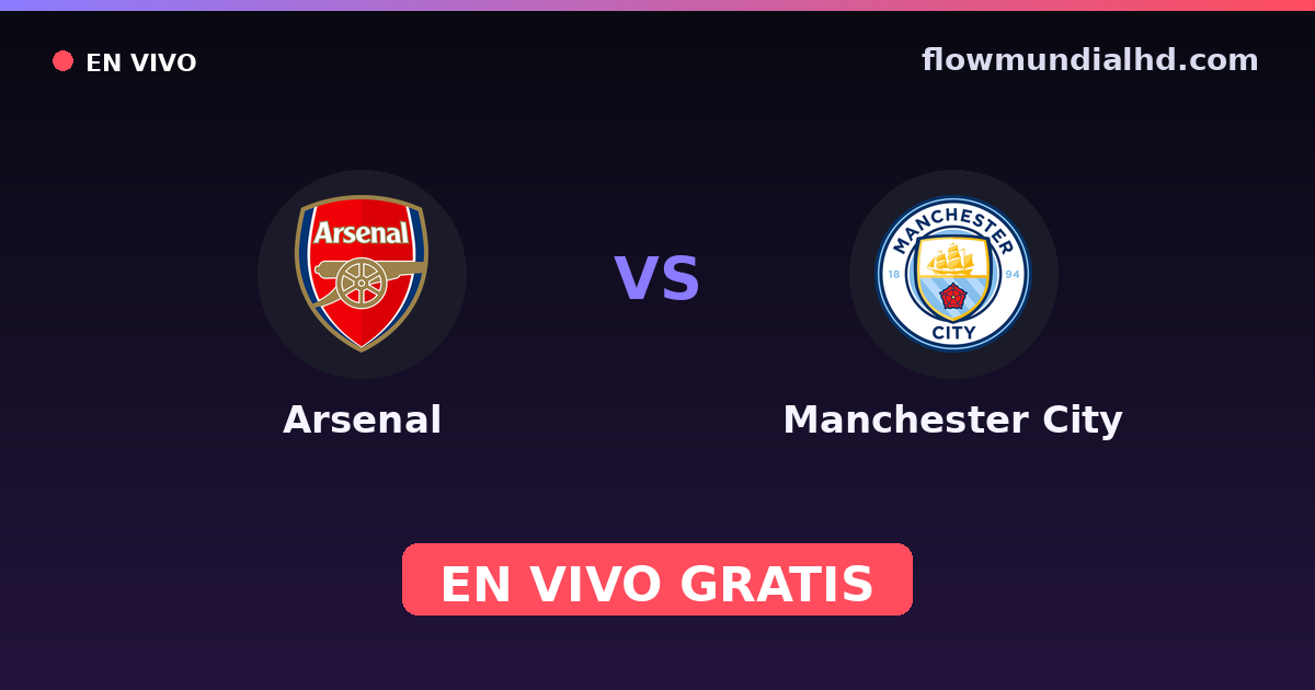 Arsenal vs Manchester City — Community Shield, EFL Cup · historial y dónde ver en vivo gratis en FlowMundial HD