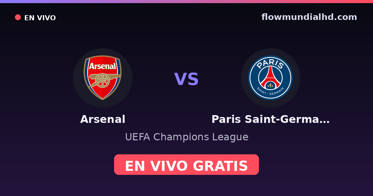 Arsenal vs Paris Saint-Germain — UEFA Champions League · historial y dónde ver en vivo gratis en FlowMundial HD
