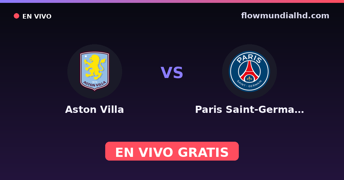 Aston Villa vs Paris Saint-Germain — UEFA Super Cup, UEFA Champions League · historial y dónde ver en vivo gratis en FlowMundial HD