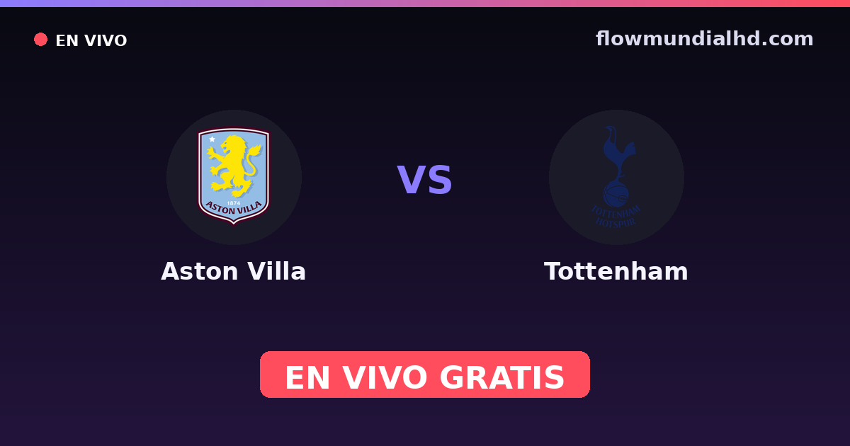 Aston Villa vs Tottenham — FA Women's League Cup, Women's Super League · historial y dónde ver en vivo gratis en FlowMundial HD