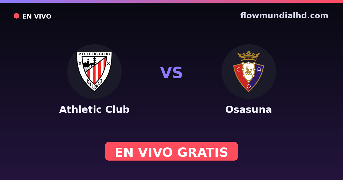 Athletic Club vs Osasuna — Amistosos de clubes, Copa del Rey · historial y dónde ver en vivo gratis en FlowMundial HD