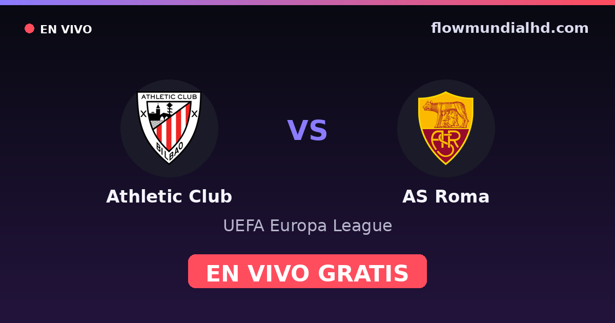 Athletic Club vs AS Roma — UEFA Europa League · historial y dónde ver en vivo gratis en FlowMundial HD