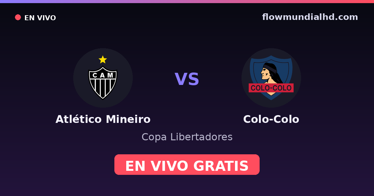 Atlético Mineiro vs Colo-Colo — Copa Libertadores · historial y dónde ver en vivo gratis en FlowMundial HD