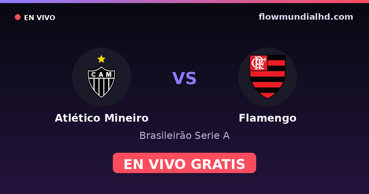 Atlético Mineiro vs Flamengo — Brasileirão Serie A, Copa do Brasil · historial y dónde ver en vivo gratis en FlowMundial HD