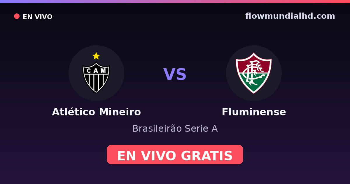 Atlético Mineiro vs Fluminense — Brasileirão Serie A, Copa do Brasil · historial y dónde ver en vivo gratis en FlowMundial HD