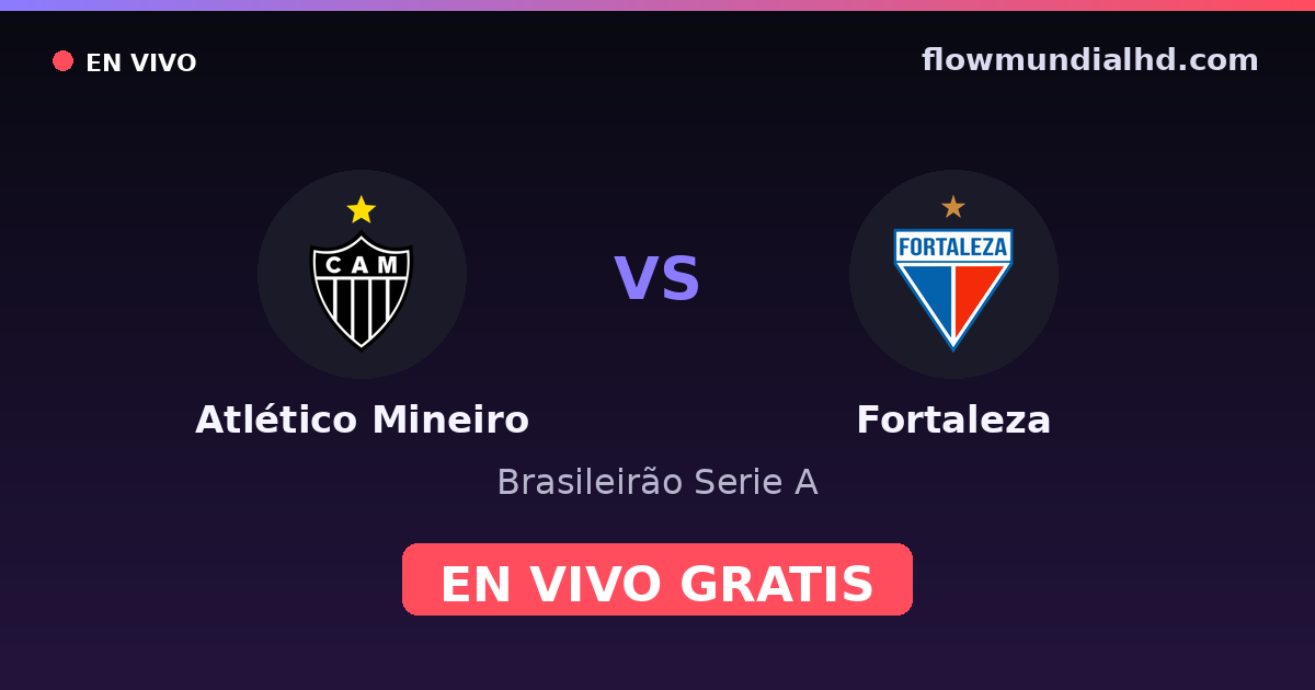 Atlético Mineiro vs Fortaleza — Brasileirão Serie A, Copa do Brasil · historial y dónde ver en vivo gratis en FlowMundial HD