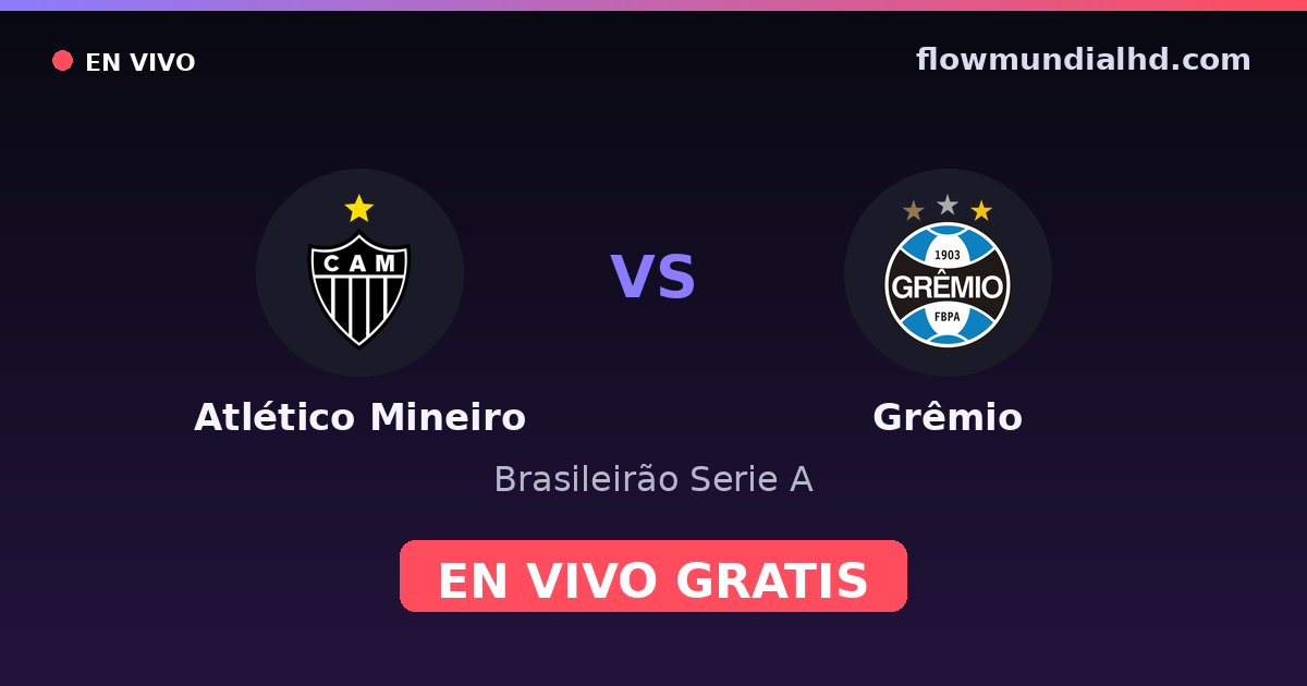 Atlético Mineiro vs Grêmio — Brasileirão Serie A, Copa do Brasil · historial y dónde ver en vivo gratis en FlowMundial HD