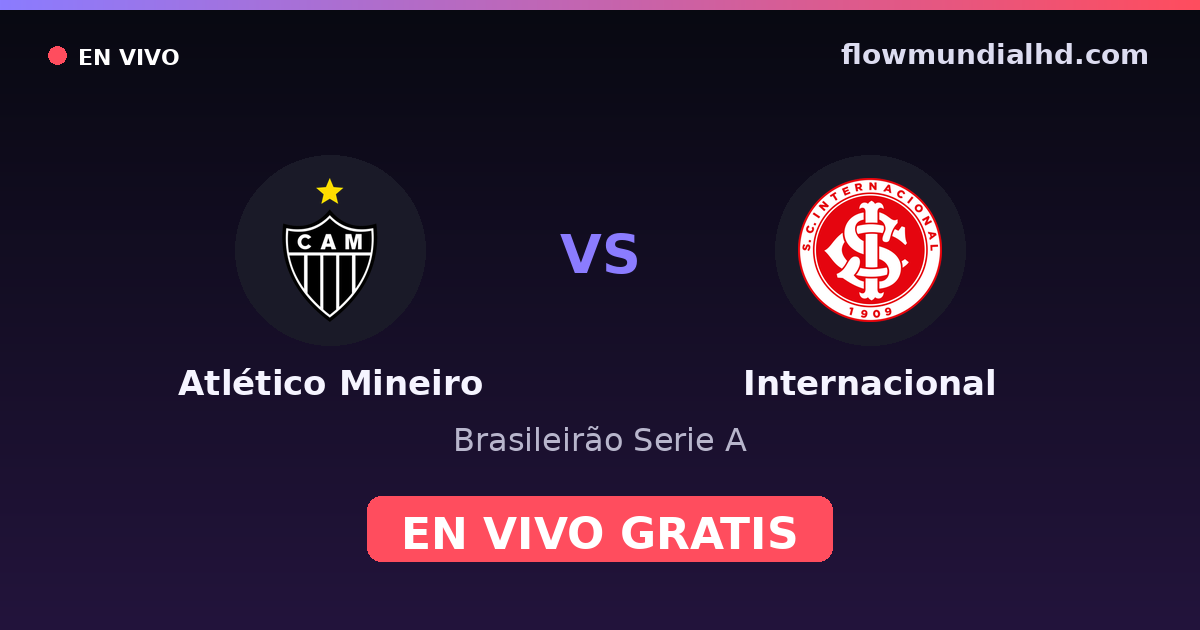 Atlético Mineiro vs Internacional — Brasileirão Serie A, Copa do Brasil · historial y dónde ver en vivo gratis en FlowMundial HD