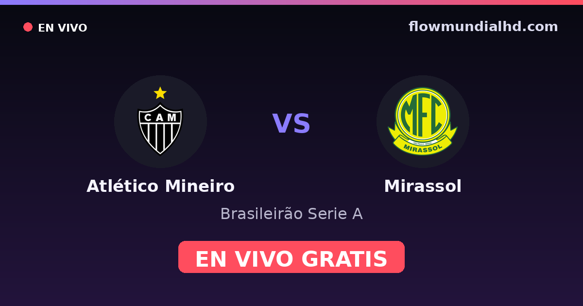 Atlético Mineiro vs Mirassol — Brasileirão Serie A · historial y dónde ver en vivo gratis en FlowMundial HD