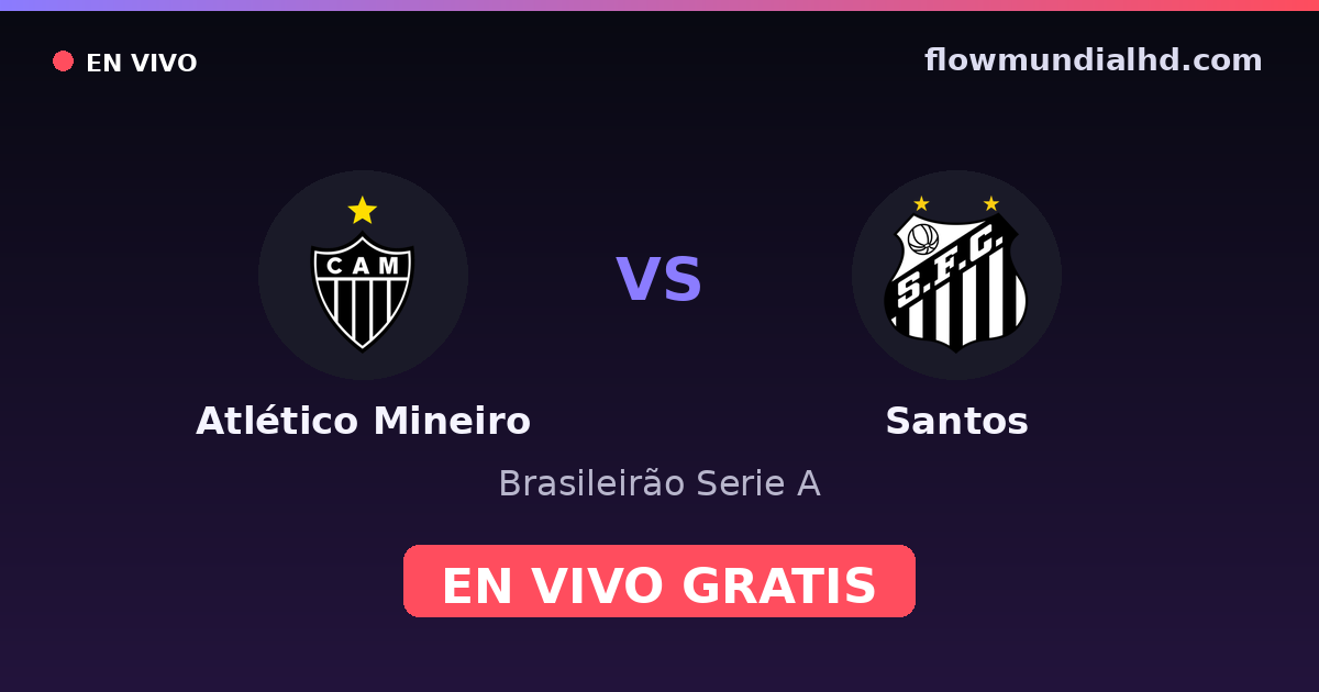 Atlético Mineiro vs Santos — Brasileirão Serie A, Copa do Brasil · historial y dónde ver en vivo gratis en FlowMundial HD