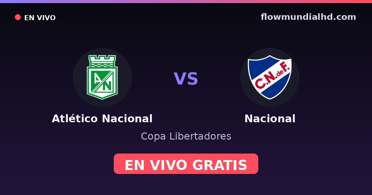 Atlético Nacional vs Nacional — Copa Libertadores · historial y dónde ver en vivo gratis en FlowMundial HD