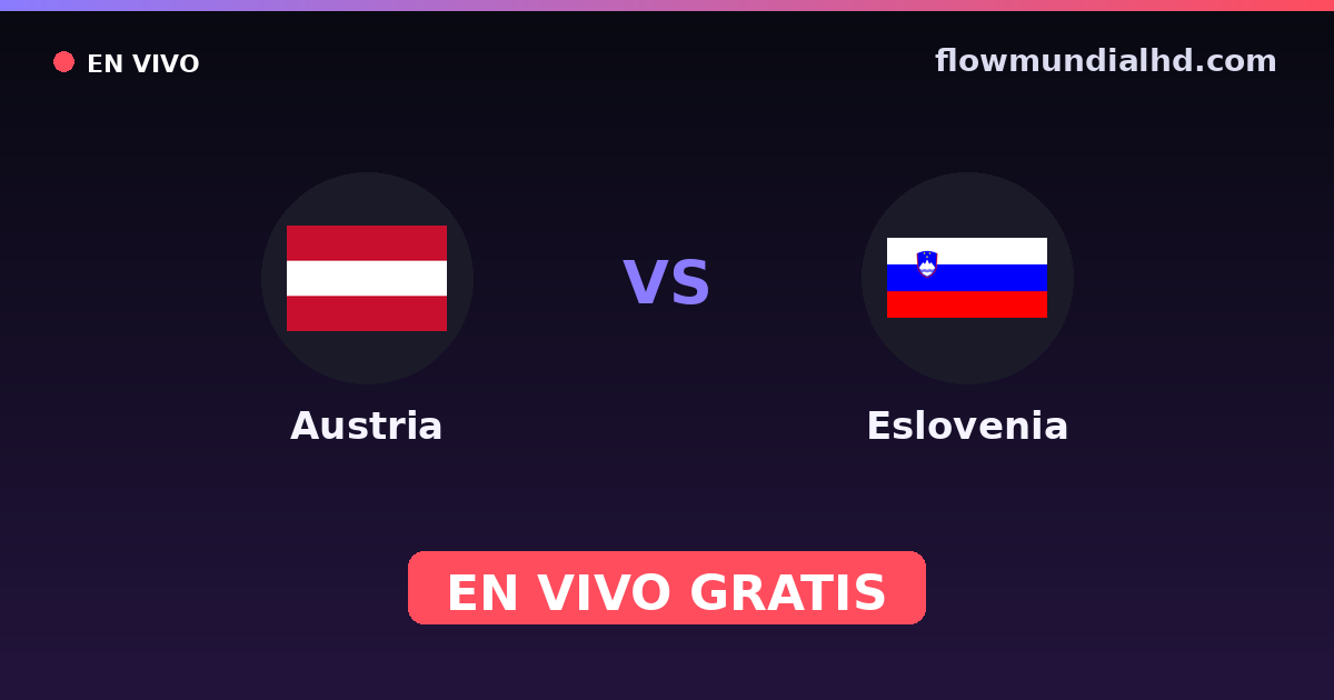 Austria vs Eslovenia — Clasificacion Eurocopa, Amistosos Internacionales · historial y dónde ver en vivo gratis en FlowMundial HD
