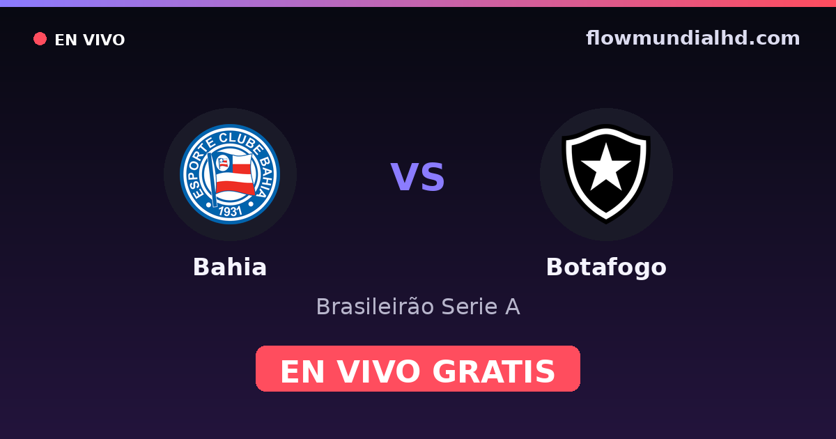 Bahia vs Botafogo — Brasileirão Serie A, Brasileirão Série B · historial y dónde ver en vivo gratis en FlowMundial HD