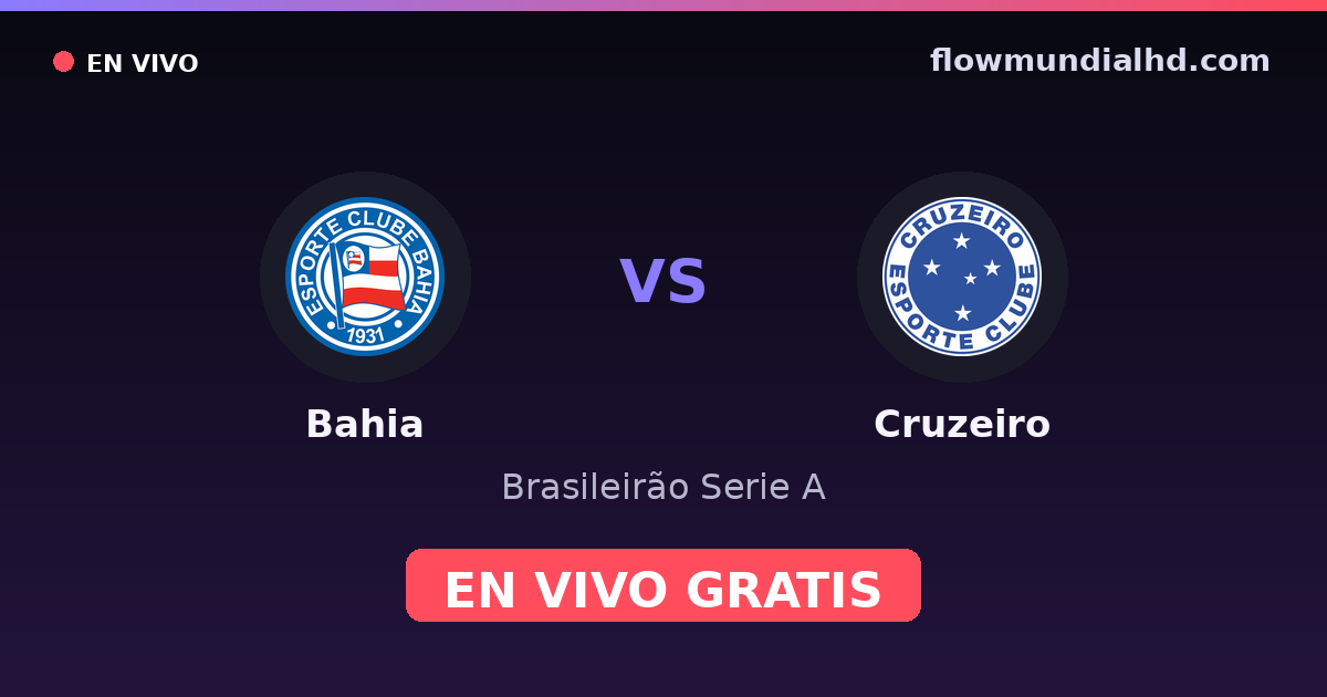 Bahia vs Cruzeiro — Brasileirão Serie A, Brasileirão Série B · historial y dónde ver en vivo gratis en FlowMundial HD
