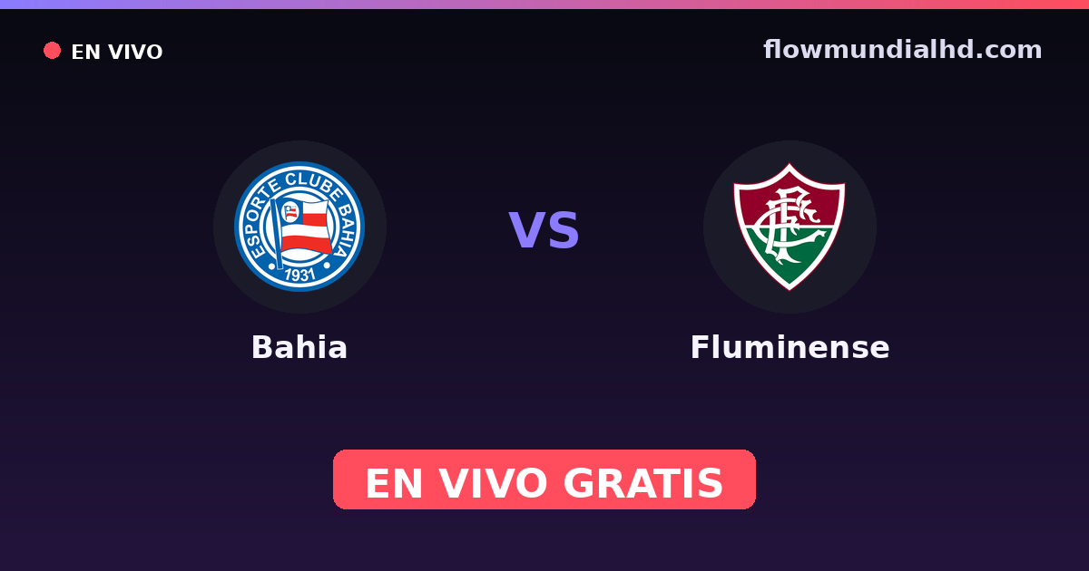 Bahia vs Fluminense — Amistosos de clubes, Brasileirão Serie A · historial y dónde ver en vivo gratis en FlowMundial HD