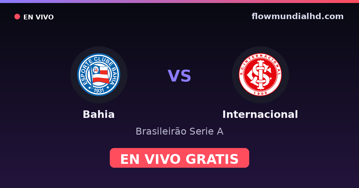 Bahia vs Internacional — Brasileirão Serie A, Copa Libertadores · historial y dónde ver en vivo gratis en FlowMundial HD