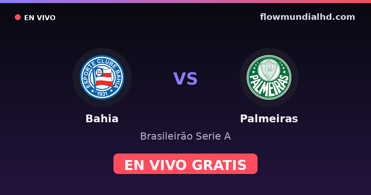 Bahia vs Palmeiras — Brasileirão Serie A, Copa do Brasil · historial y dónde ver en vivo gratis en FlowMundial HD