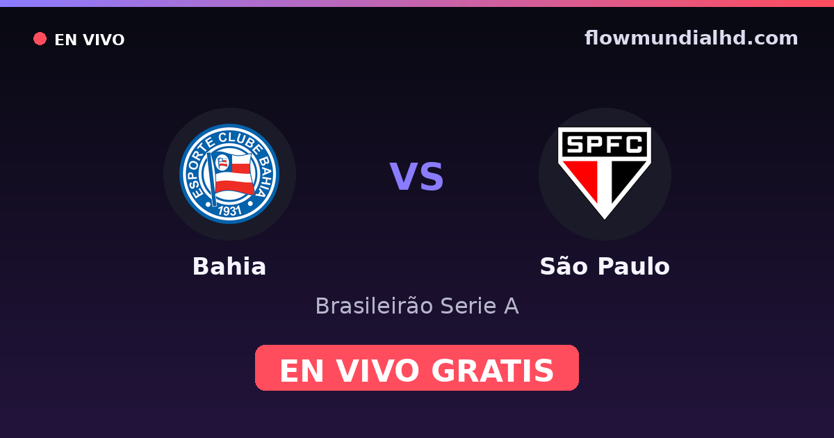 Bahia vs São Paulo — Brasileirão Serie A, Copa do Brasil · historial y dónde ver en vivo gratis en FlowMundial HD