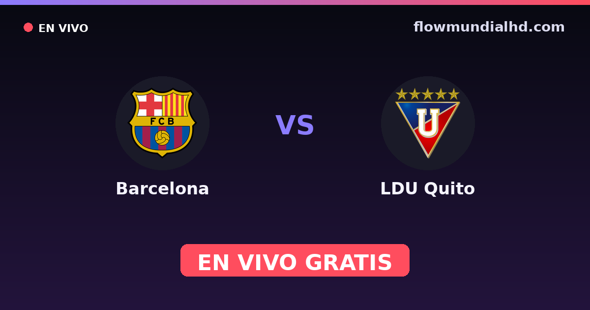 Barcelona vs LDU Quito — Ecuador Superliga Femenina · historial y dónde ver en vivo gratis en FlowMundial HD