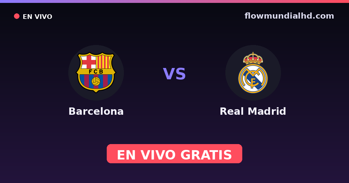 Barcelona vs Real Madrid — Supercopa de España, Copa del Rey · historial y dónde ver en vivo gratis en FlowMundial HD