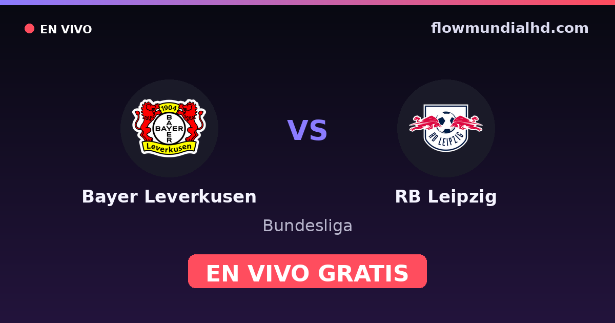 Bayer Leverkusen vs RB Leipzig — Bundesliga · historial y dónde ver en vivo gratis en FlowMundial HD