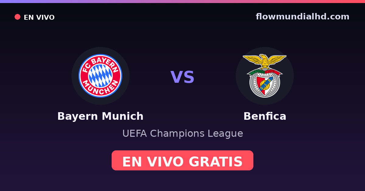 Bayern Munich vs Benfica — UEFA Champions League · historial y dónde ver en vivo gratis en FlowMundial HD