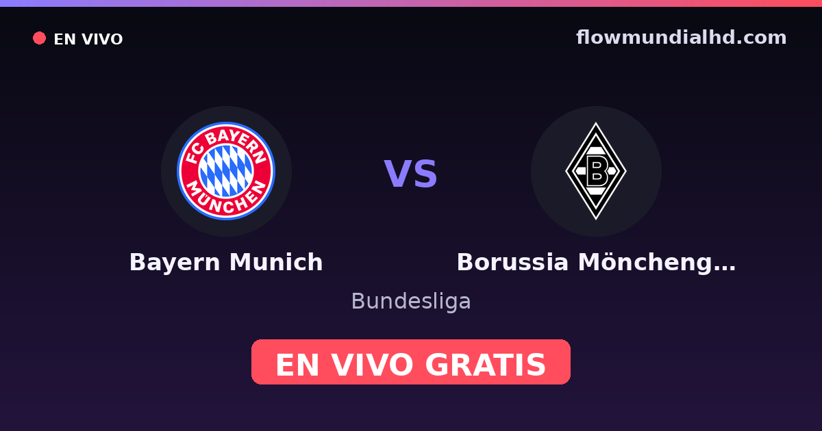 Bayern Munich vs Borussia Mönchengladbach — Bundesliga · historial y dónde ver en vivo gratis en FlowMundial HD