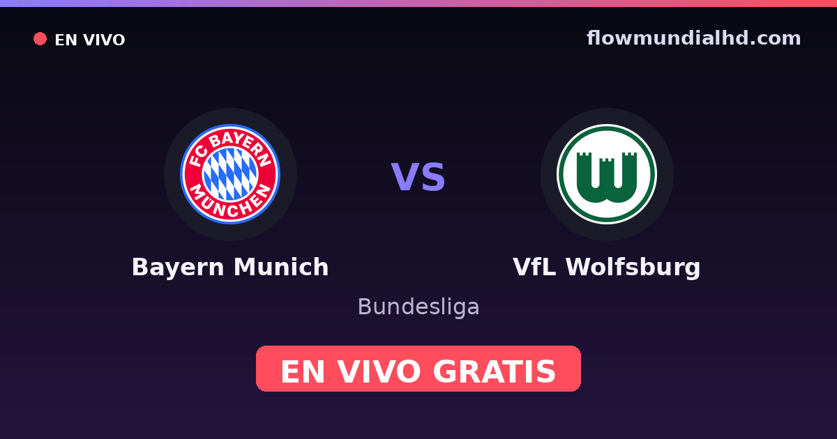 Bayern Munich vs VfL Wolfsburg — Bundesliga, DFB Pokal · historial y dónde ver en vivo gratis en FlowMundial HD