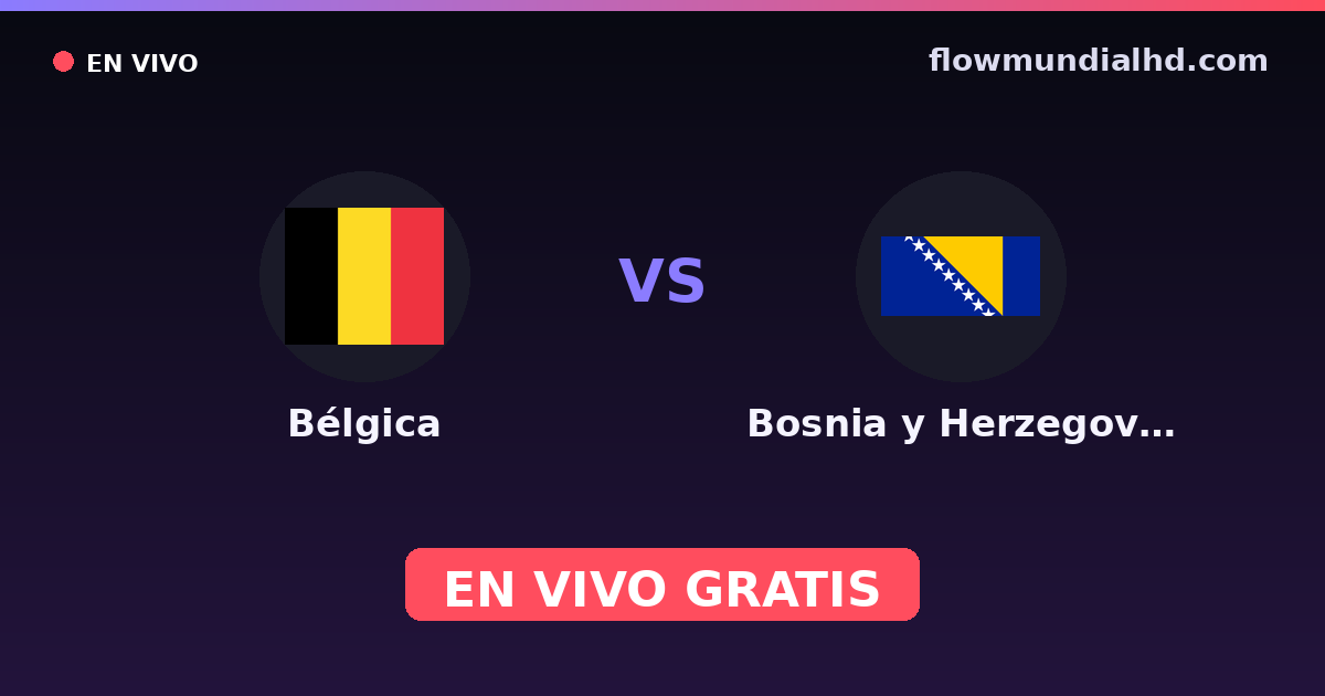Bélgica vs Bosnia y Herzegovina — Clasificacion Eurocopa, Eliminatorias UEFA · historial y dónde ver en vivo gratis en FlowMundial HD