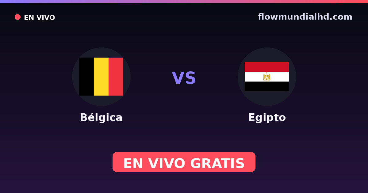 Bélgica vs Egipto — Mundial, Amistosos Internacionales · historial y dónde ver en vivo gratis en FlowMundial HD