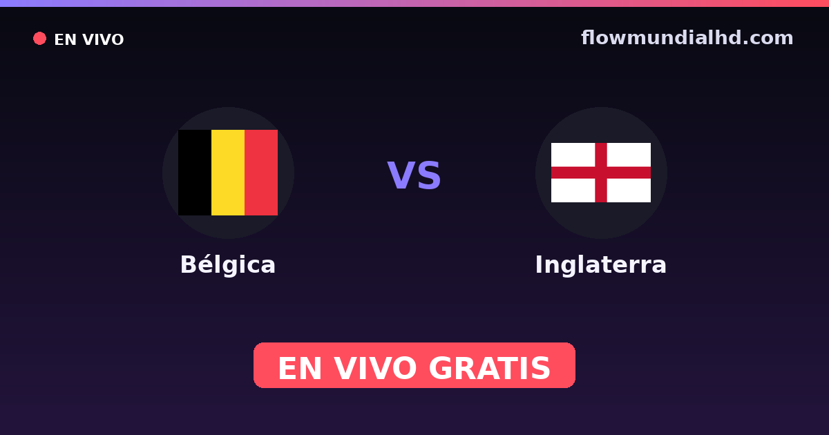 Bélgica vs Inglaterra — Mundial, Amistosos Internacionales · historial y dónde ver en vivo gratis en FlowMundial HD