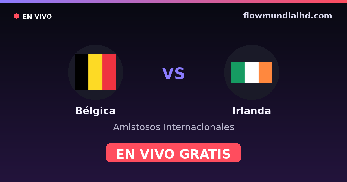 Bélgica vs Irlanda — Amistosos Internacionales, Eurocopa · historial y dónde ver en vivo gratis en FlowMundial HD
