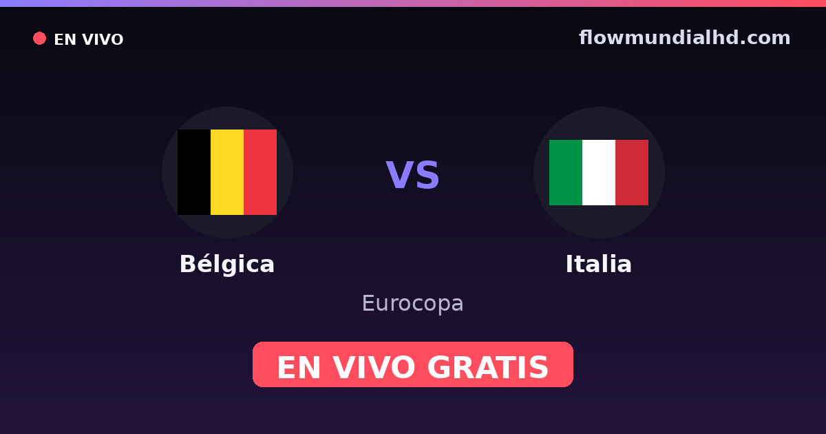 Bélgica vs Italia — Eurocopa, UEFA Nations League · historial y dónde ver en vivo gratis en FlowMundial HD