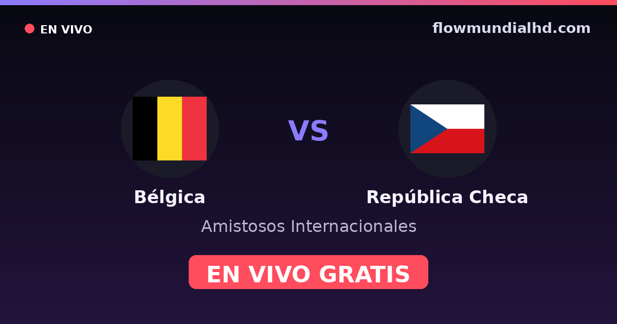 Bélgica vs República Checa — Amistosos Internacionales, Eliminatorias UEFA · historial y dónde ver en vivo gratis en FlowMundial HD