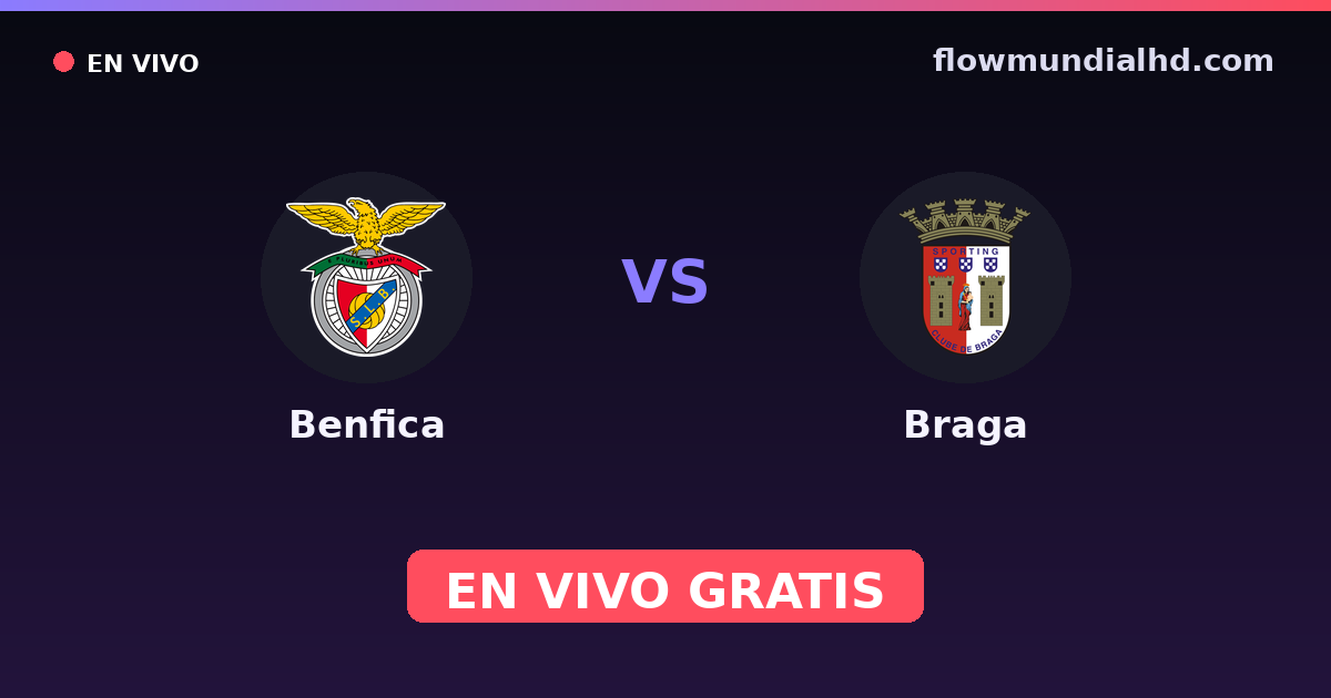 Benfica vs Braga — Liga Portugal Betclic, Taça da Liga · historial y dónde ver en vivo gratis en FlowMundial HD