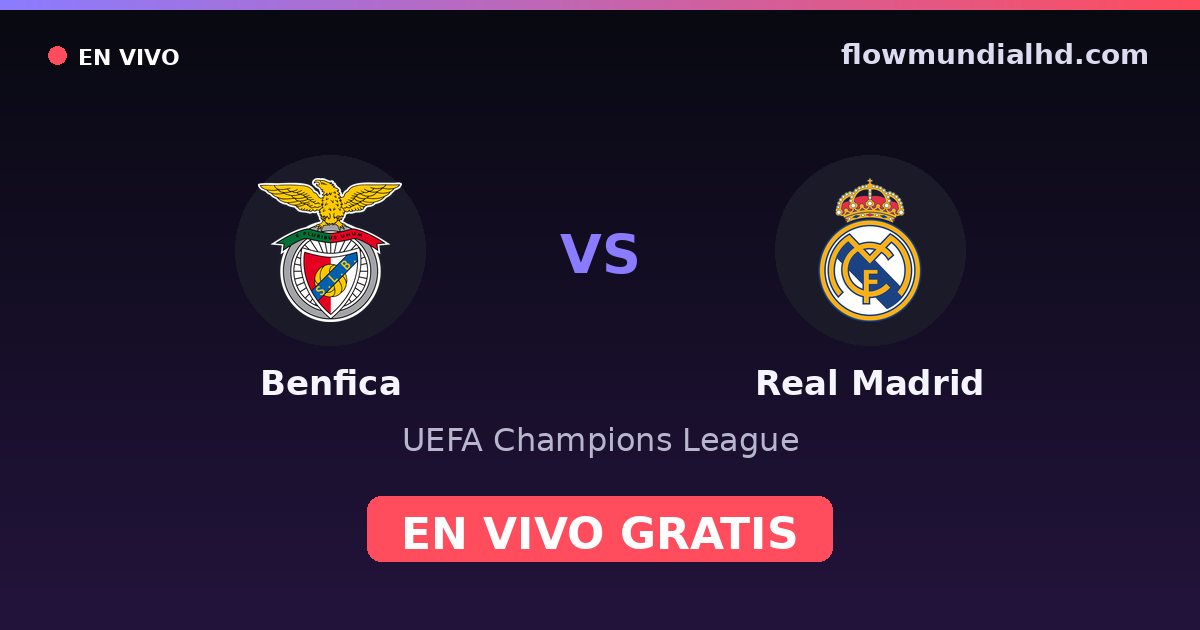 Benfica vs Real Madrid — UEFA Champions League · historial y dónde ver en vivo gratis en FlowMundial HD