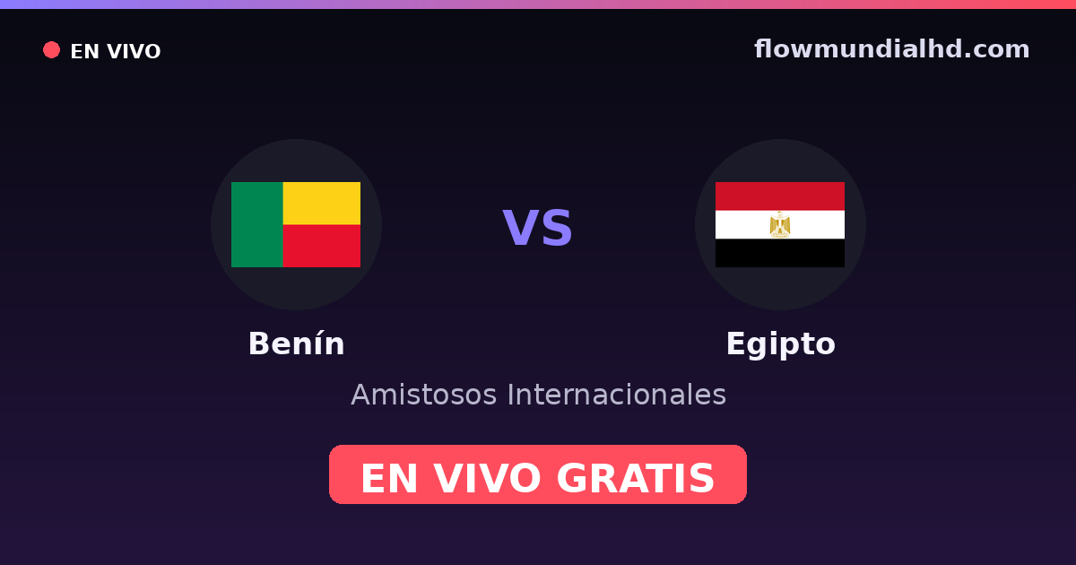 Benín vs Egipto — Amistosos Internacionales, Copa África · historial y dónde ver en vivo gratis en FlowMundial HD